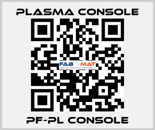 PF-PL CONSOLE Plasma Console