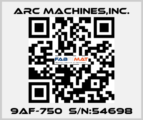 9AF-750  S/N:54698 ARC MACHINES,INC.