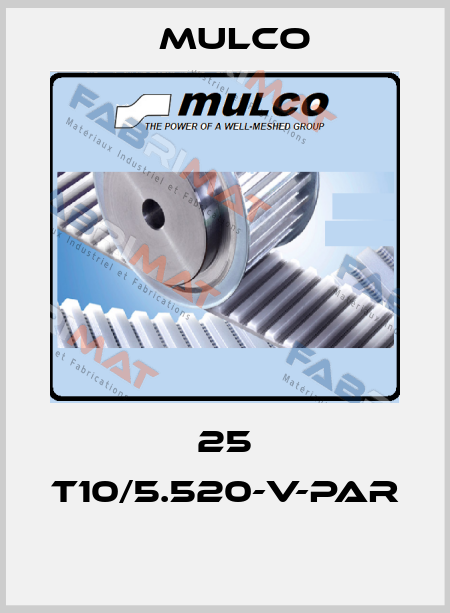 25 T10/5.520-V-PAR  Mulco