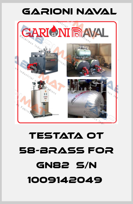 Testata OT 58-BRASS for GN82  S/N 1009142049  Garioni Naval