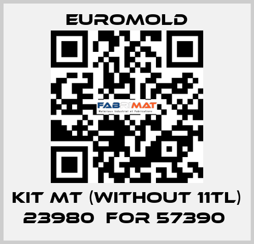 KIT MT (WITHOUT 11TL) 23980  for 57390  EUROMOLD