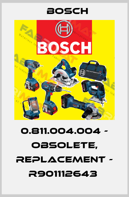 0.811.004.004 - obsolete, replacement - R901112643  Bosch