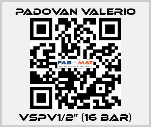 VSPV1/2" (16 bar) PADOVAN VALERIO