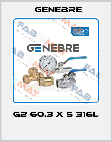 G2 60.3 X 5 316L  Genebre