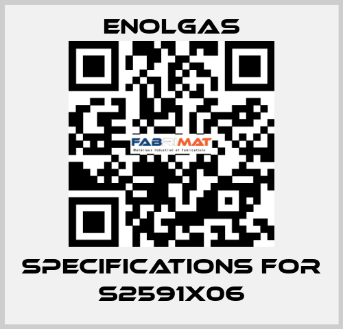 Specifications for S2591X06 Enolgas