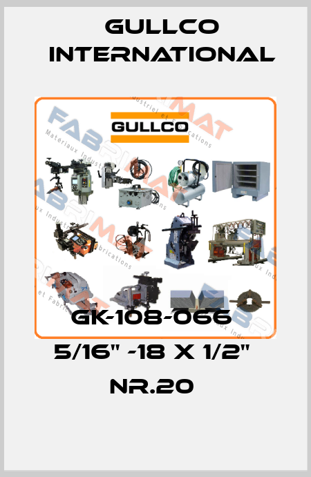 GK-108-066  5/16" -18 x 1/2"  Nr.20  Gullco International