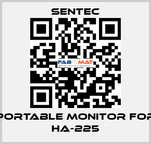 Portable monitor for HA-225 SENTEC