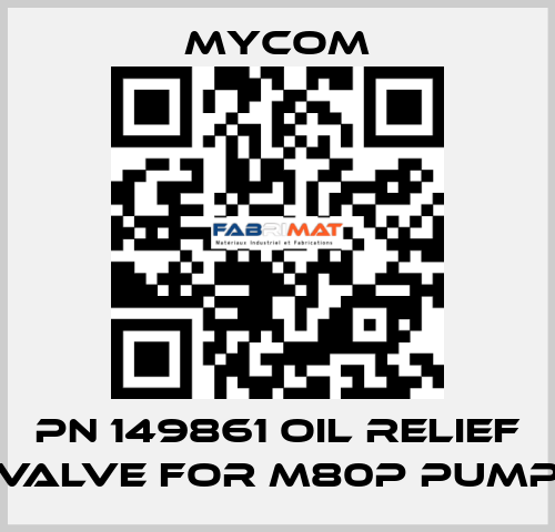 pn 149861 OIL RELIEF VALVE FOR M80P PUMP Mycom