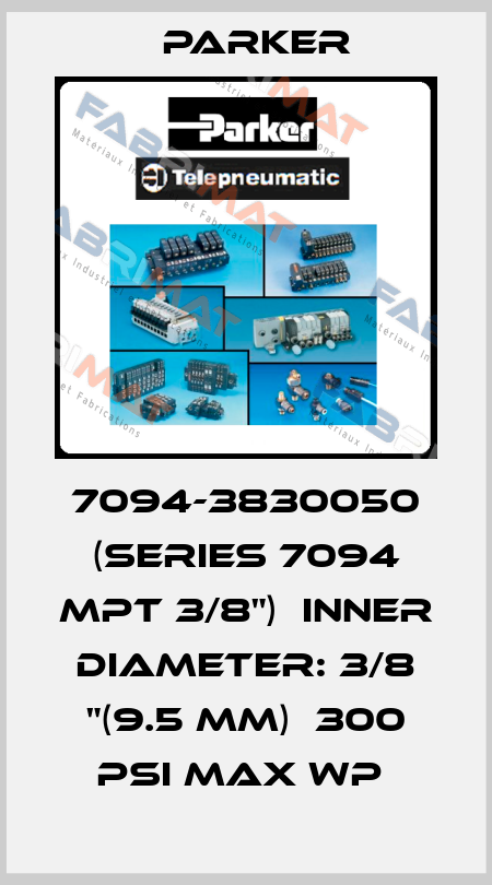 7094-3830050 (SERIES 7094 MPT 3/8")  Inner diameter: 3/8 "(9.5 mm)  300 PSI MAX WP  Parker