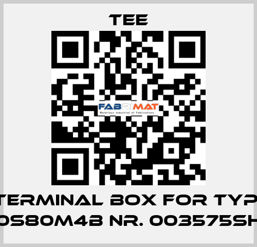 terminal box for Typ: 0S80M4B Nr. 003575SH TEE
