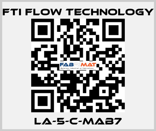 LA-5-C-MAB7 Fti Flow Technology