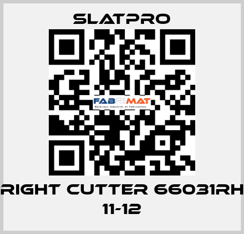 Right cutter 66031RH 11-12 SlatPro