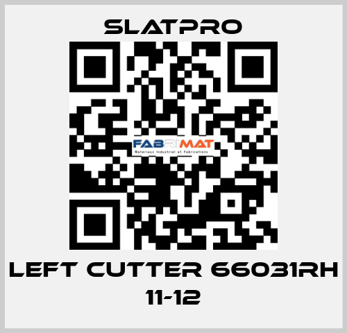 left cutter 66031RH 11-12 SlatPro