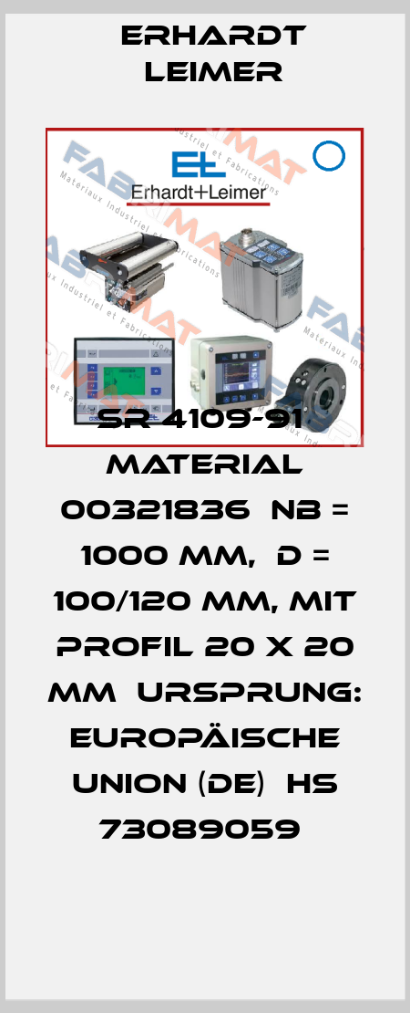 SR 4109-91  Material 00321836  NB = 1000 mm,  D = 100/120 mm, mit Profil 20 X 20 mm  Ursprung: Europäische Union (DE)  HS 73089059  Erhardt Leimer