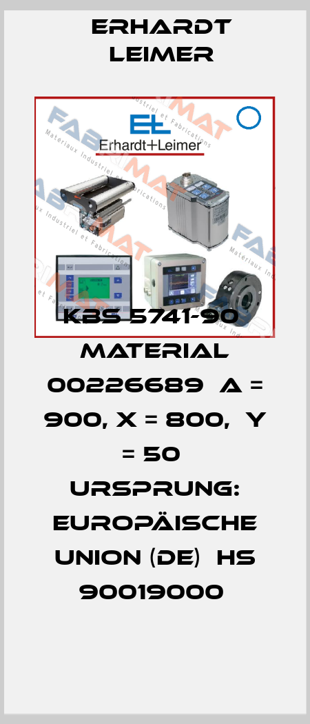 KBS 5741-90  Material 00226689  A = 900, X = 800,  Y = 50  Ursprung: Europäische Union (DE)  HS 90019000  Erhardt Leimer