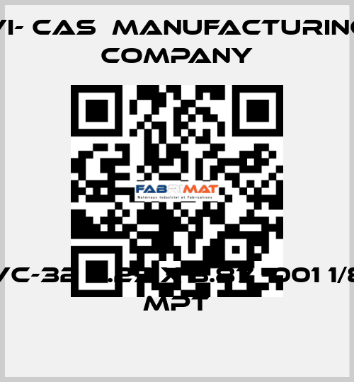 VC-32 2.25 x 3.87 -001 1/8 MPT VI- CAS  Manufacturing Company