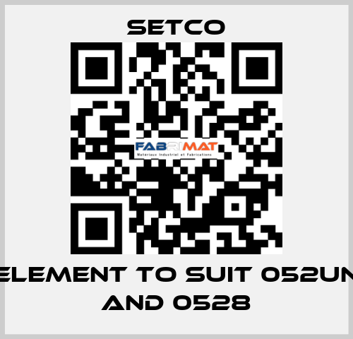 element to suit 052UN and 0528 SETCO