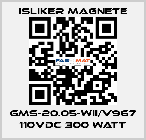 GMS-20.05-WII/V967 110vdc 300 watt ISLIKER MAGNETE