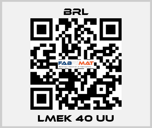 LMEK 40 UU BRL