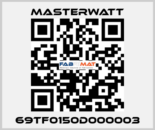 69TF0150D000003 Masterwatt