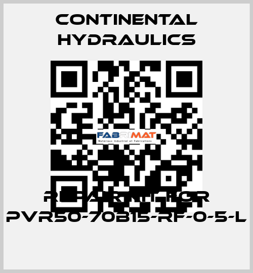 REPAIR KIT FOR PVR50-70B15-RF-0-5-L Continental Hydraulics