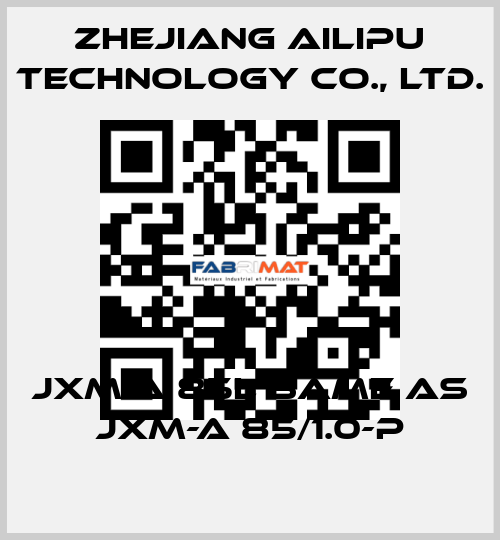 JXM-A 85L same as JXM-A 85/1.0-P Zhejiang Ailipu Technology Co., Ltd.