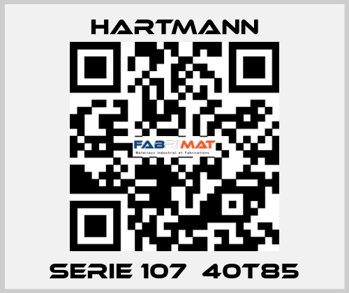 Serie 107  40T85 Hartmann