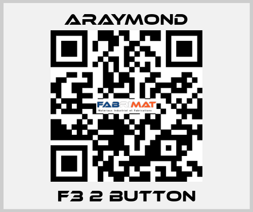 F3 2 BUTTON Araymond