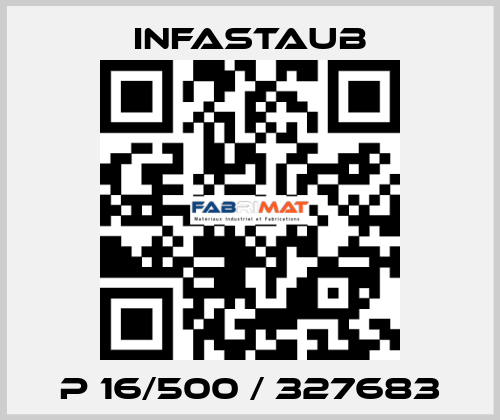 P 16/500 / 327683 Infastaub