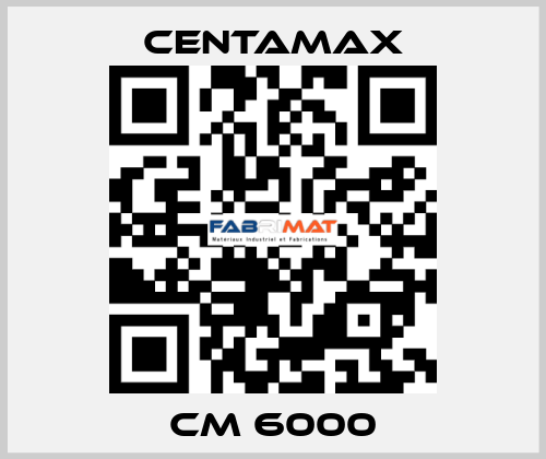 CM 6000 CENTAMAX