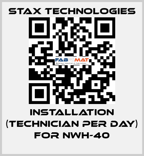 Installation (technician per day) for NWH-40 STAX Technologies