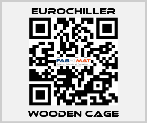 Wooden cage EUROCHILLER