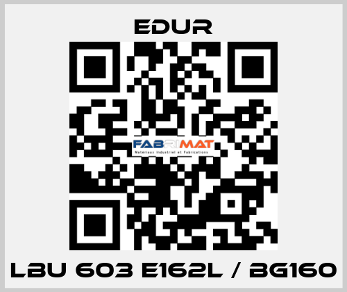 LBU 603 E162L / BG160 Edur