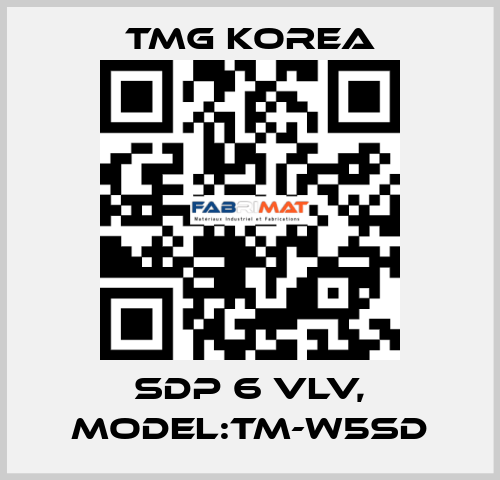 SDP 6 VLV, Model:TM-W5SD TMG Korea