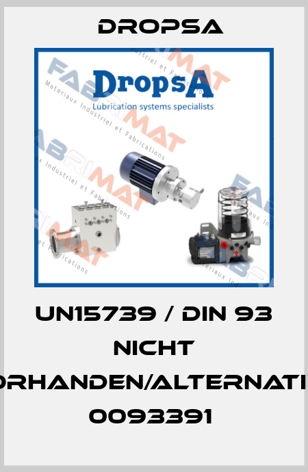 UN15739 / DIN 93 nicht vorhanden/Alternative 0093391  Dropsa