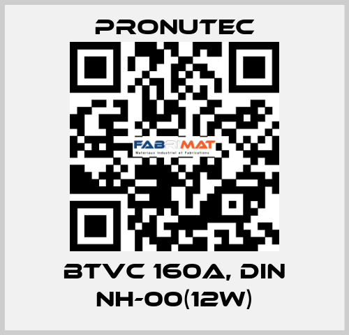 BTVC 160A, DIN NH-00(12W) PRONUTEC