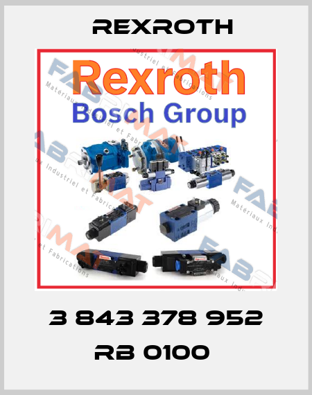 3 843 378 952 RB 0100  Rexroth