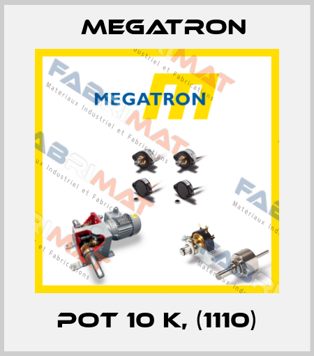 POT 10 K, (1110) Megatron