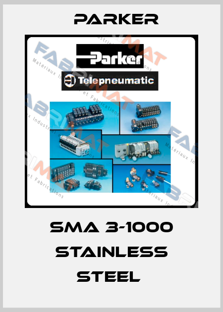 SMA 3-1000 Stainless Steel  Parker