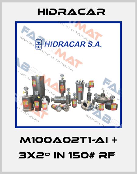 M100A02T1-AI + 3x2º in 150# RF  Hidracar