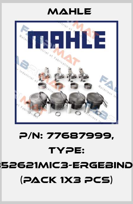 P/N: 77687999, Type: 852621MIC3-erGebinde (pack 1x3 pcs) MAHLE