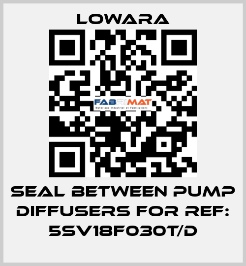 Seal between pump diffusers for ref: 5SV18F030T/D Lowara