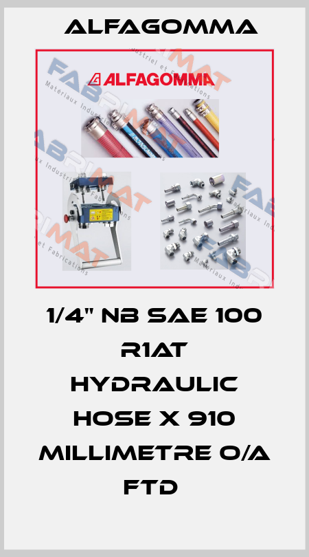 1/4" NB SAE 100 R1AT HYDRAULIC HOSE X 910 MILLIMETRE O/A FTD  Alfagomma
