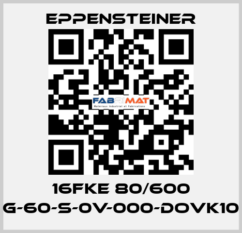 16FKE 80/600 G-60-S-0V-000-DOVK10 Eppensteiner