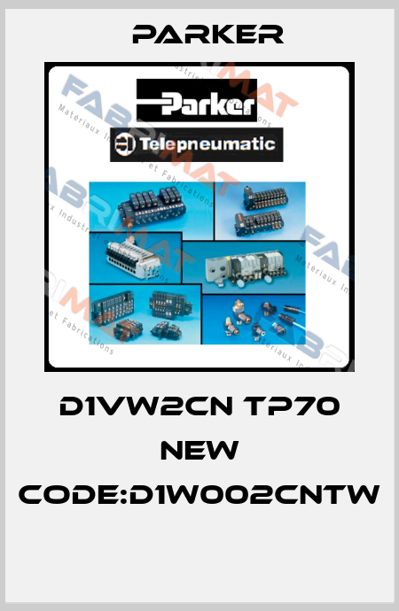 D1VW2CN TP70 new code:D1W002CNTW  Parker