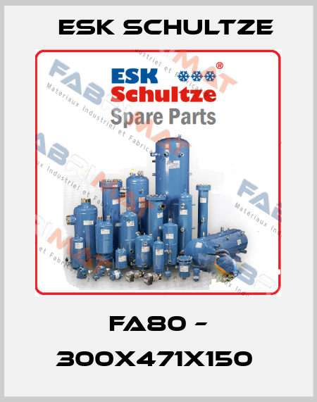 FA80 – 300X471X150  Esk Schultze
