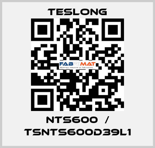 NTS600  / TSNTS600D39L1 Teslong
