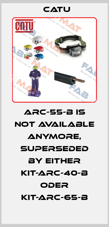 ARC-55-B is not available anymore, superseded by either KIT-ARC-40-B oder KIT-ARC-65-B Catu