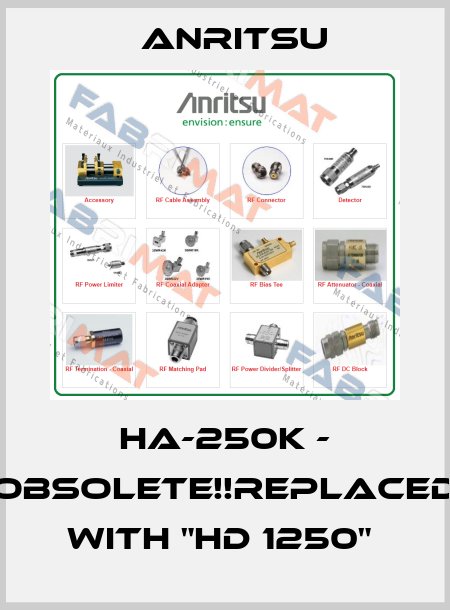 HA-250K - Obsolete!!Replaced with "HD 1250"  Anritsu