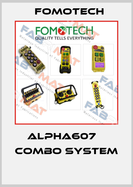 Alpha607 В combo system  Fomotech